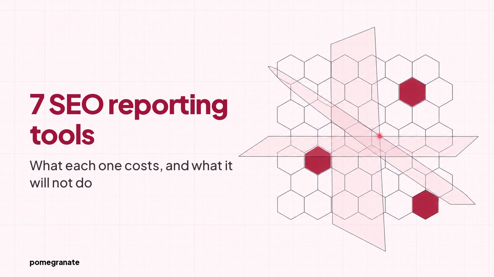 A blueprint style drawing on faint pink graph paper: a honeycomb lattice of thin outlined hexagons crossed by three translucent planes that meet at a small point of rose light, with three cells filled deep red, and the heading 7 SEO reporting tools typeset on the empty left half.