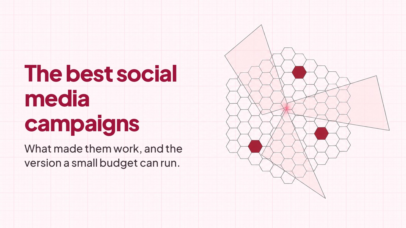 A blueprint style drawing on faint pink graph paper: a lattice of thin-outlined hexagonal cells with three of them filled deep red and sitting slightly forward of the rest, crossed by two translucent blush planes meeting at a single small bright red point of light, with the heading The best social media campaigns typeset in the empty left half.