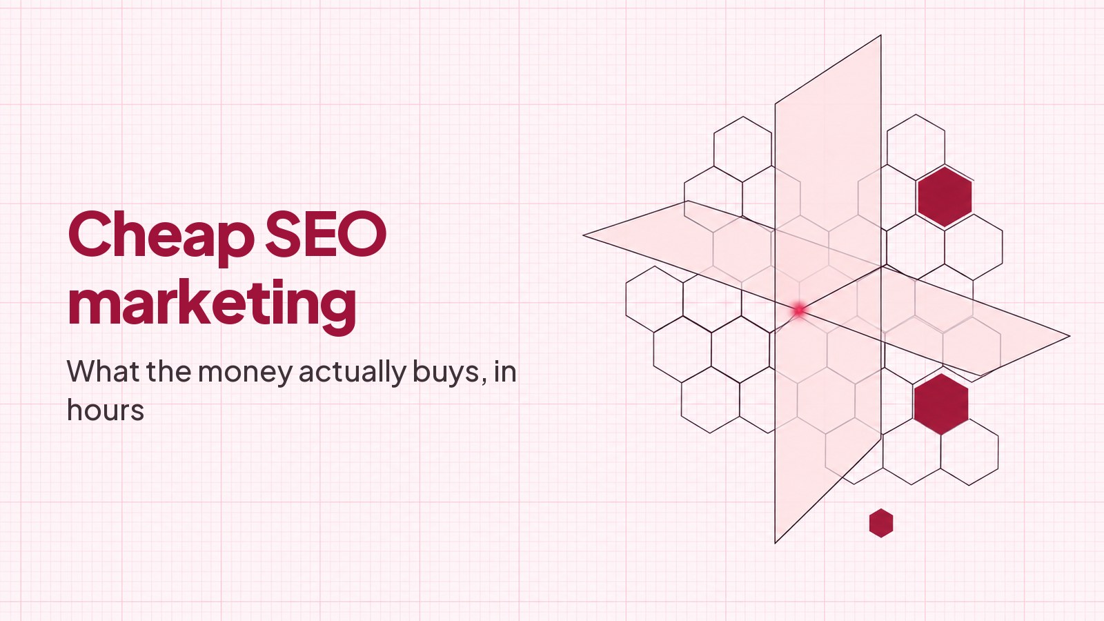A blueprint style drawing on faint pink graph paper: a lattice of thin outlined hexagonal cells crossed by two translucent planes, three cells filled deep red and one much smaller cell filled alone below them, with the heading Cheap SEO marketing typeset on the empty left half.